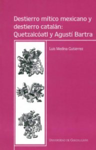 76037-destierro-mitico-mexicano-y-destierro-catalan-quetzalcoatl-y-agusti-bartra590cbea09a219_300h